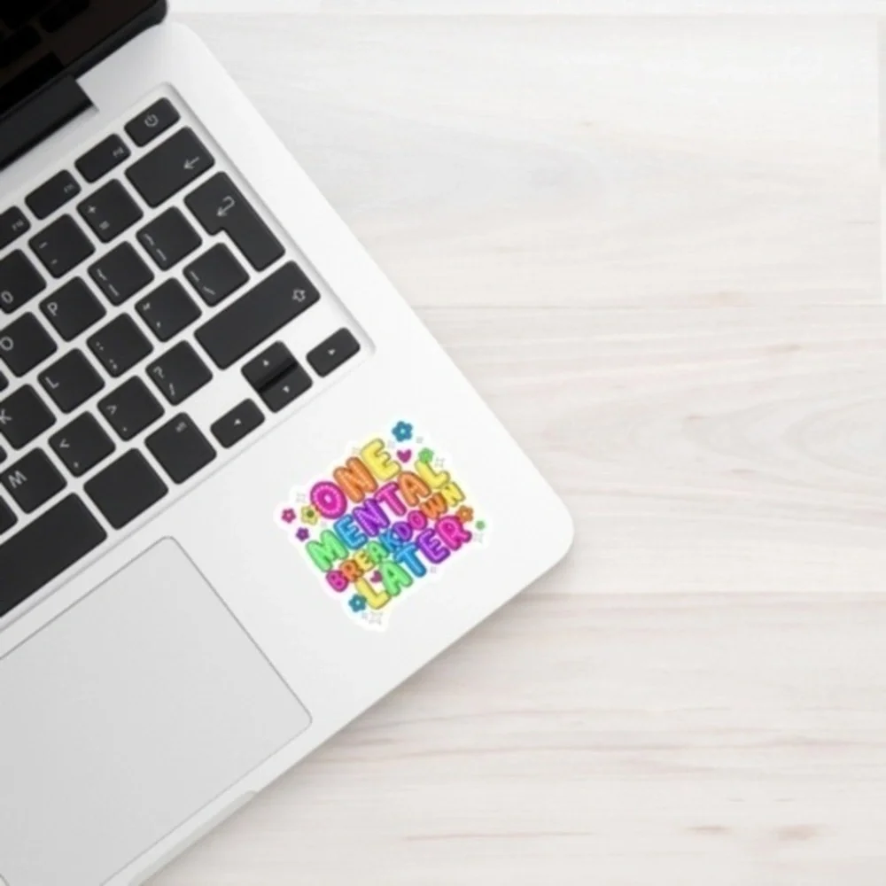 One Mental Breakdown Later Waterproof Sticker | Laptop Sticker